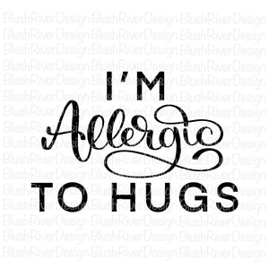 I'm Allergic To Hugs - Cut Files